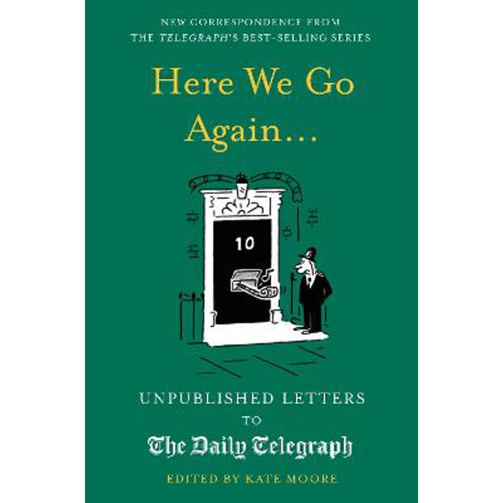 Here We Go Again...: Unpublished Letters to the Daily Telegraph (Hardback) - Kate Moore